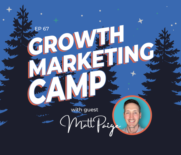 Growth Marketing Camp with guest Matt Paige.