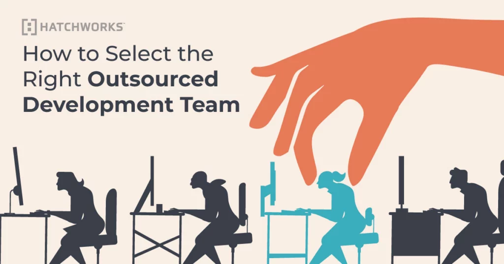 How to Select the Right Outsourced Development Team.