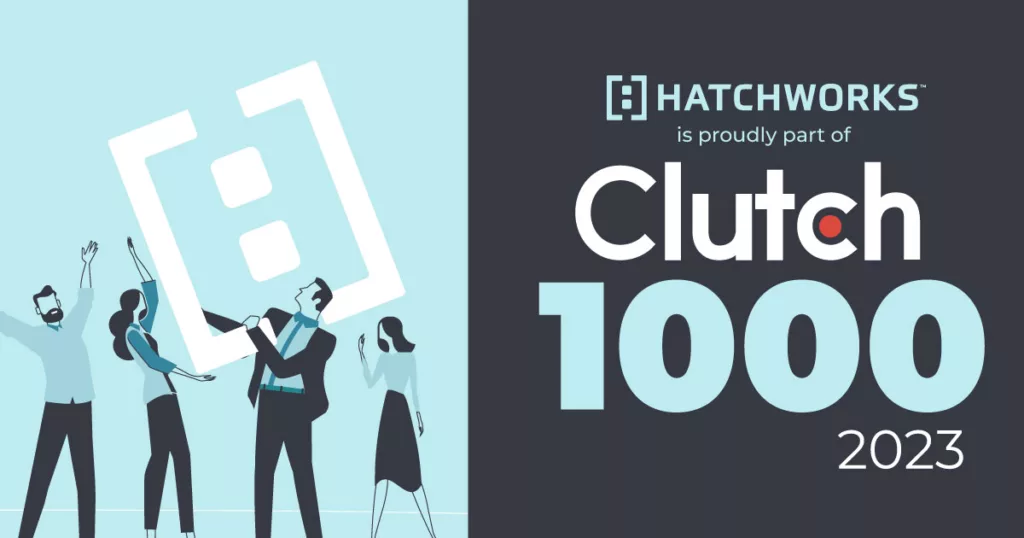 HatchWorks celebrates inclusion in Clutch 1000 for 2023 as a top global B2B company.