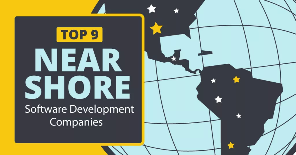 Graphic featuring a stylized globe with highlighted stars. In the foreground, a large yellow square contains text reading 'TOP 9 NEAR SHORE Software Development Companies'.